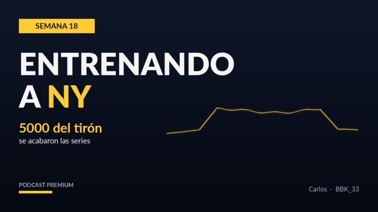 Semana 18: 5000 del tirón, se acabaron las series
